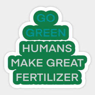 Go Green Human Make Great Fertilizer Sticker